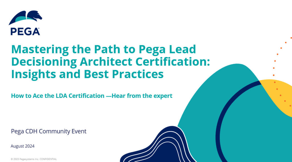 Mastering the Path to Pega Lead Decisioning Architect Certification: Insights and Best Practices