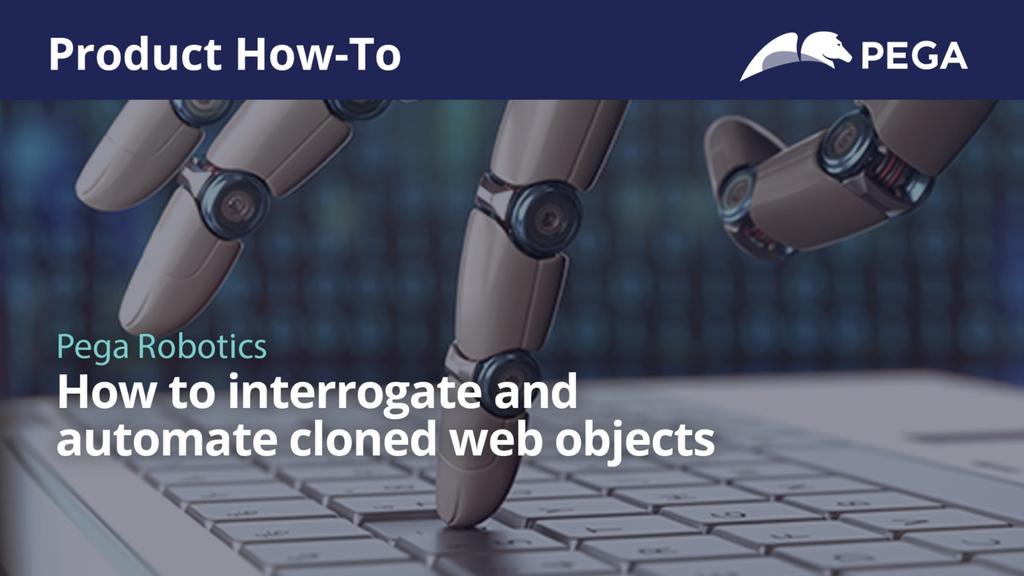 How to interrogate and automate cloned web objects