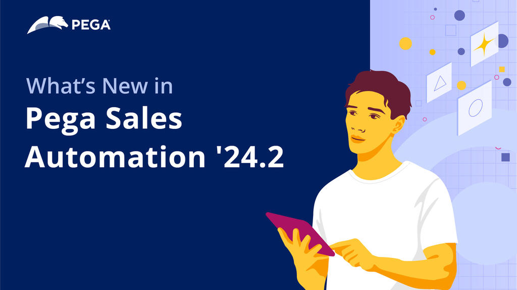 Pega Infinity '24.2 Update: What's New in Pega Sales Automation