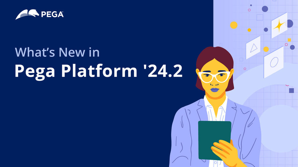 Pega Infinity '24.2 Update: What's New in Pega Platform