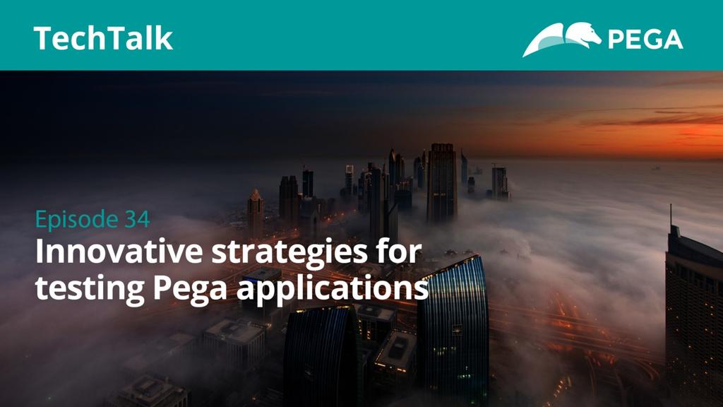 Episode 34: Innovative strategies for testing Pega applications