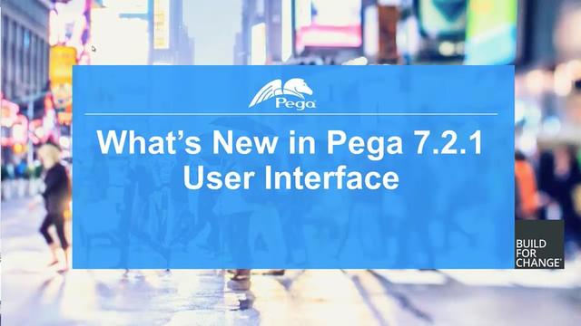 Pega 7.2.1 Update: User Interface